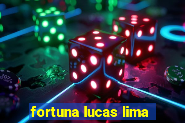 fortuna lucas lima